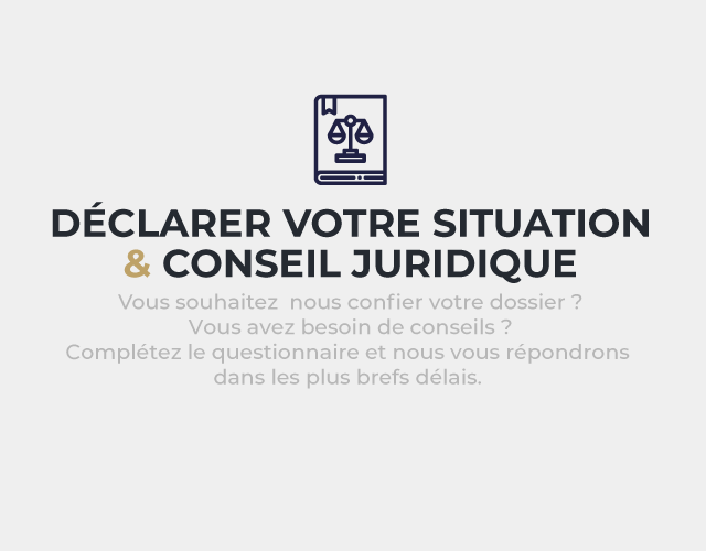 Déclarer votre situation & conseil juridique